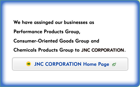 JNC CORPORATION established. We have assinged all businesses to JNC CORPORATION. JNC CORPORATION Home Page